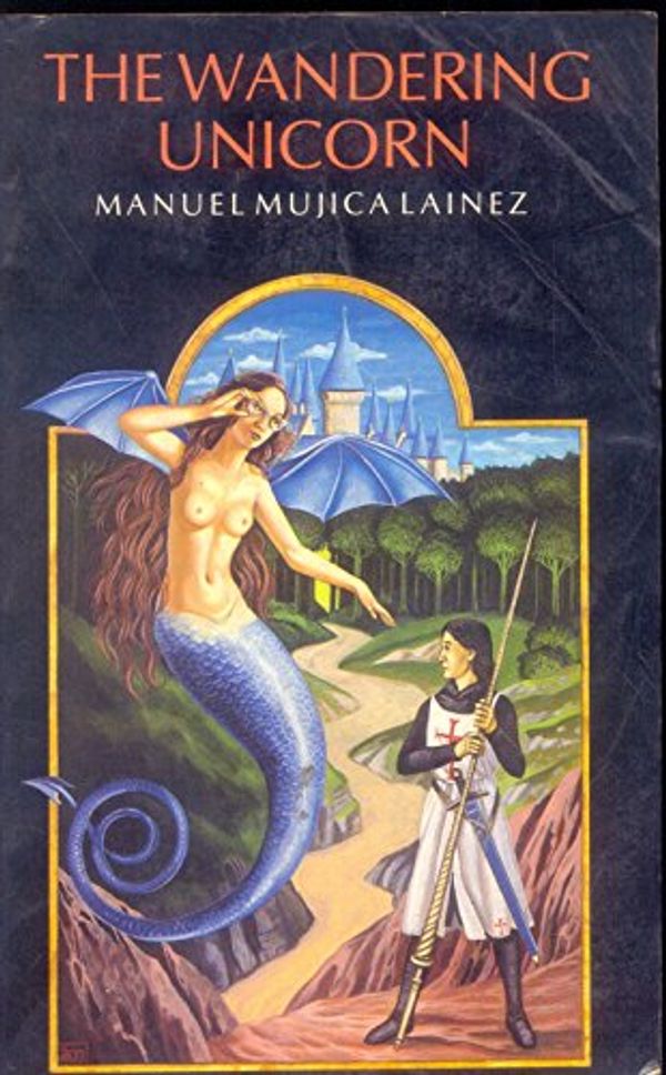 Cover Art for 9780701126865, The Wandering Unicorn by Manuel Mujica Lainez, M. Fitton