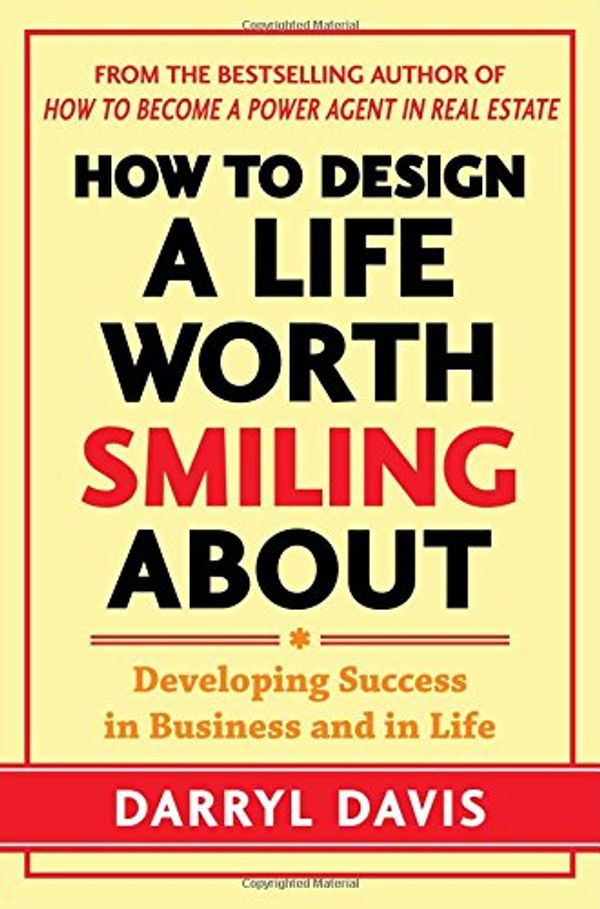 Cover Art for 9780071819862, How to Design a Life Worth Smiling About: Developing Success in Business and in Life by Darryl Davis