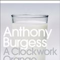 Cover Art for 9780141182605, A Clockwork Orange by Anthony Burgess