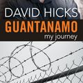 Cover Art for 9781864712858, Guantanamo: My Journey by David Hicks