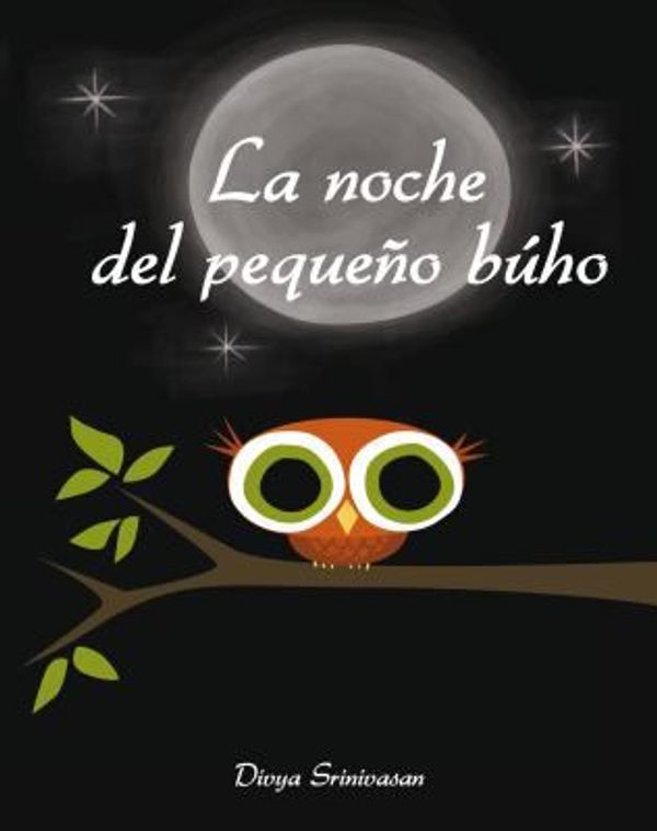 Cover Art for 9788416648320, La Noche del Pequeno Buho by Divya Srinivasan
