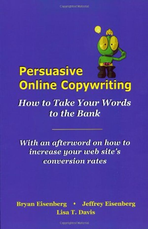 Cover Art for 9780971476998, Persuasive Online Copywriting by Bryan Eisenberg, Jeffrey Eisenberg, Lisa T. Davis