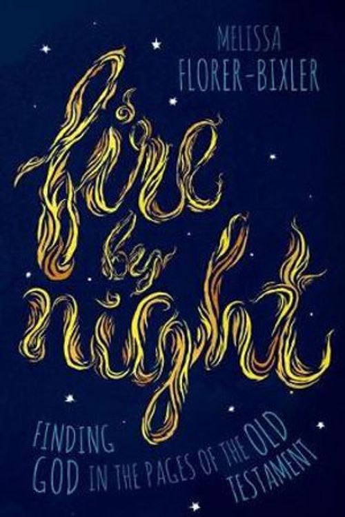 Cover Art for 9781513804194, Fire by Night Pod: Finding God in the Pages of the Old Testament by Melissa Florer-Bixler