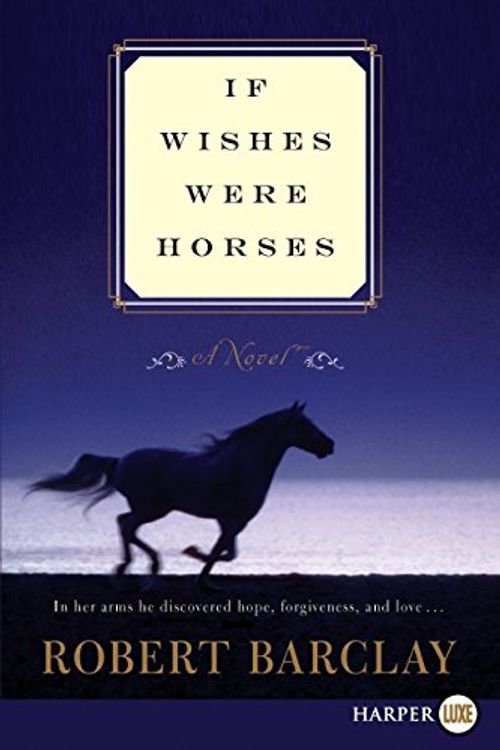 Cover Art for 9780062002174, If Wishes Were Horses by Senior Conservator Ethnology Robert Barclay