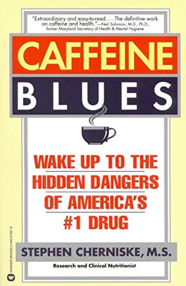 Cover Art for B00FOSAP5I, Caffeine Blues: Wake Up to the Hidden Dangers of America's #1 Drug by Stephen Cherniske