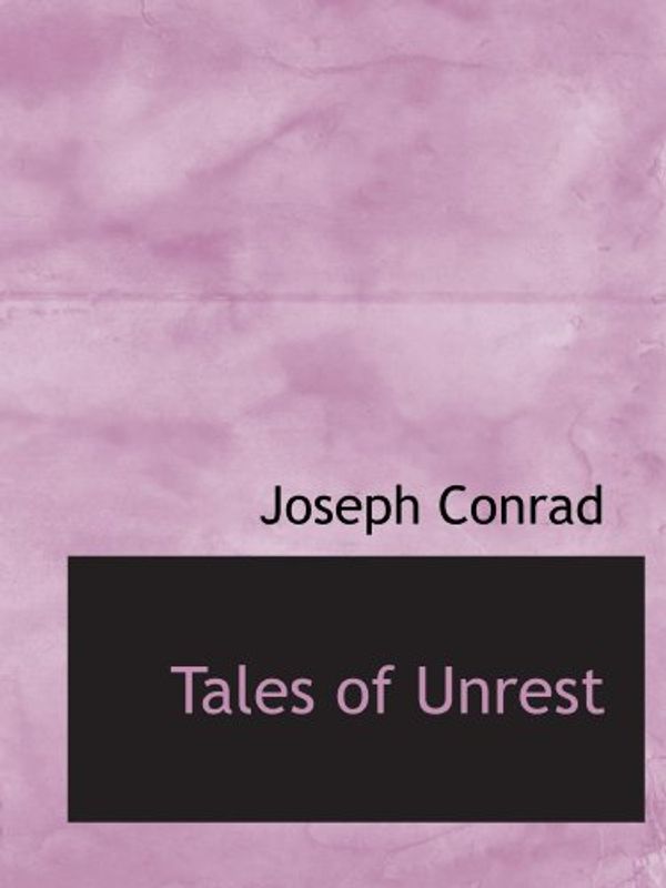 Cover Art for 9781116636802, Tales of Unrest by Joseph Conrad