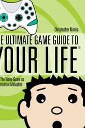 Cover Art for 9781582975344, The Ultimate Game Guide to Your Life by Christopher Monks
