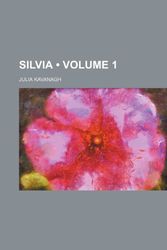 Cover Art for 9780217049702, Silvia (1870) by Julia Kavanagh
