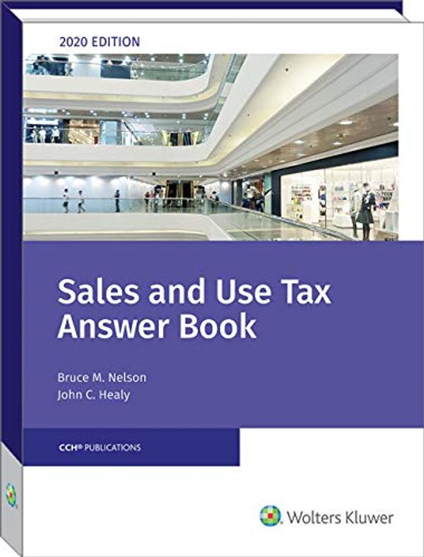 Cover Art for 9780808052890, Sales and Use Tax Answer Book (2020) by Bruce M. Nelson, Ma, Cpa, James T. Collins, J D, And John C. Healy, Mst, Cpa