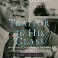 Cover Art for 9780739369487, Traitor to His Class by H. W. Brands