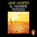 Cover Art for B0B52K9MXD, El hombre perdido [The Lost Man] by Jane Harper