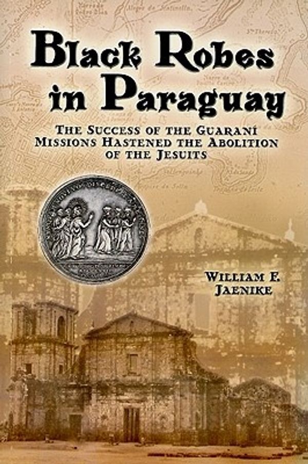 Cover Art for 9781933794044, Black Robes in Paraguay by William F. Jaenike