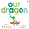 Cover Art for 9781761049828, Our Dragon by Fox, Mem, Mem, Fox