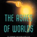 Cover Art for 9780316007580, The Ashes of Worlds by Kevin J. Anderson