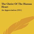 Cover Art for 9781120736413, The Christ of the Human Heart by William Day Simonds