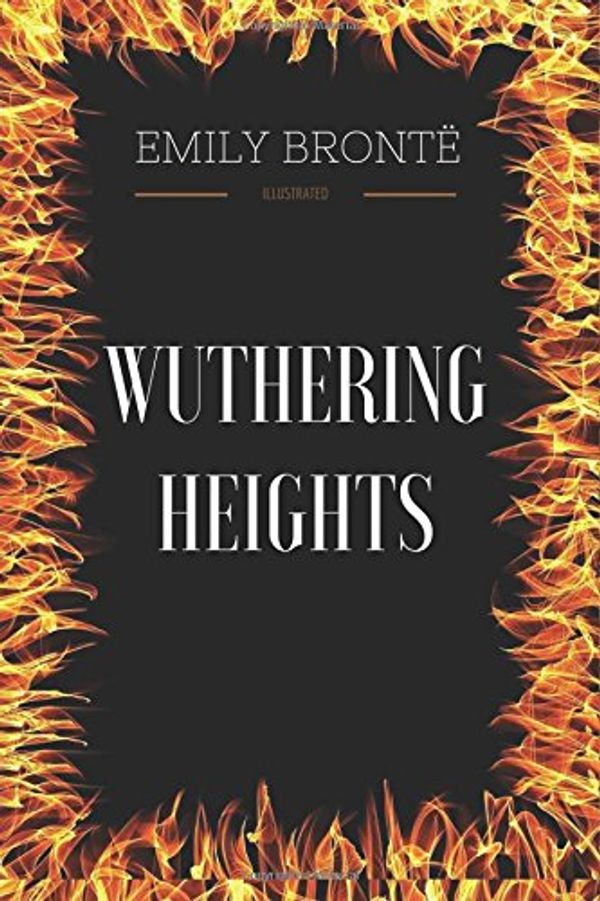 Cover Art for 9781975653439, Wuthering Heights: By Emily Bronte - Illustrated by Emily Bronte