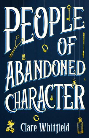 Cover Art for 9781838932749, People of Abandoned Character by Clare Whitfield