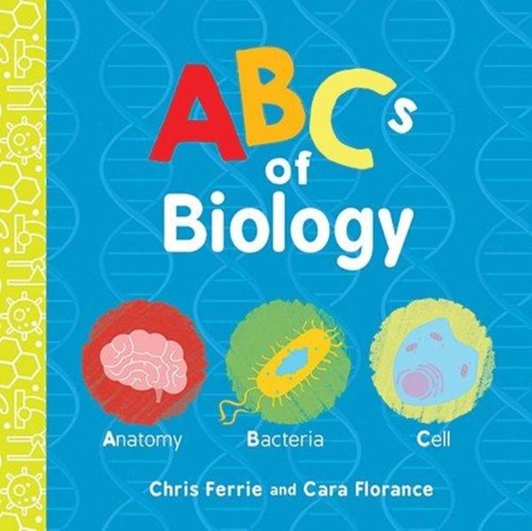 Cover Art for 9781492671145, ABCs of Biology (Baby University) by Chris Ferrie