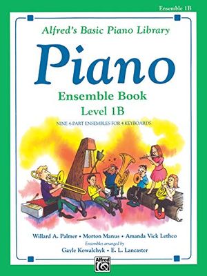 Cover Art for 9780739010105, Alfred's Basic Piano Course: Ensemble Book, Level 1B by Gayle Kowalchyk, E.l. Lancaster