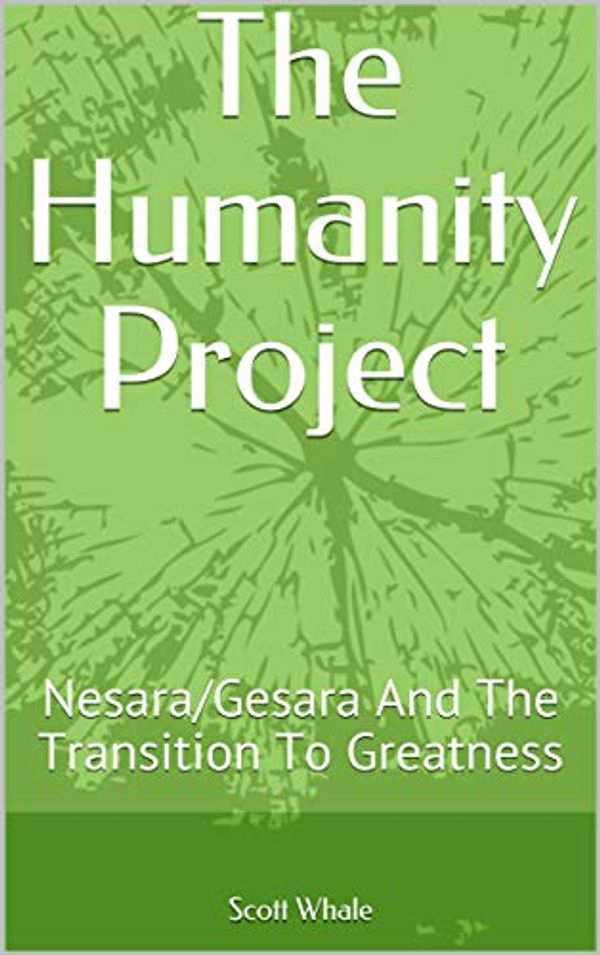 Cover Art for B08FTBY3D1, The Humanity Project: Nesara/Gesara And The Transition To Greatness by Written By Scott Whale