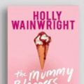 Cover Art for 9781525294259, The Mummy Bloggers by Holly Wainwright