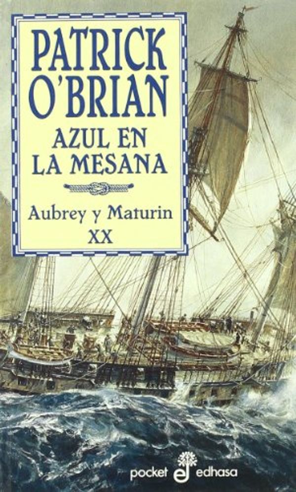 Cover Art for 9788435017213, AZUL EN LA MESANA (XX) (Bolsillo) by Patrick O'Brian