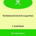 Cover Art for 9781846371080, The Patchwork Girl of Oz by L. Frank Baum