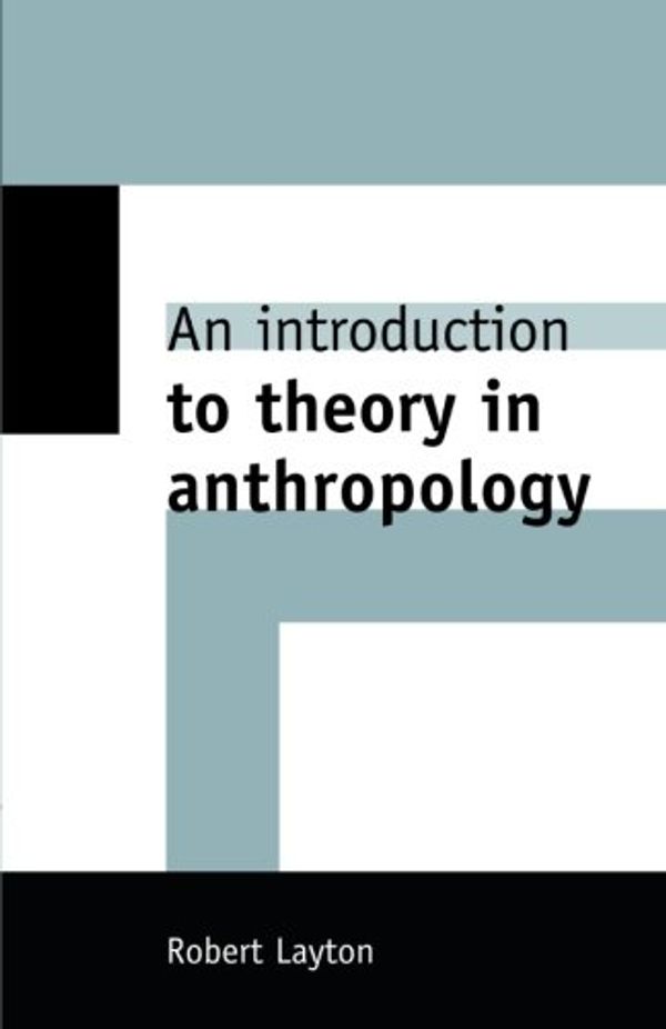 Cover Art for 9780521629829, An Introduction to Theory in Anthropology by Robert H. Layton