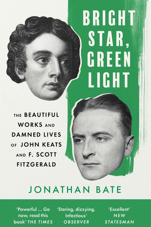 Cover Art for 9780008425005, Bright Star, Green Light: The Beautiful and Damned Lives of John Keats and F. Scott Fitzgerald by Jonathan Bate