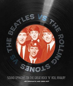 Cover Art for 9780760338131, The Beatles Vs the Rolling Stones by Jim DeRogatis