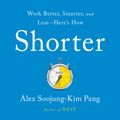 Cover Art for 9781549151385, Shorter by Alex Soojung-Kim Pang