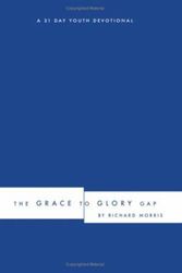 Cover Art for 9781602473218, The Grace to Glory Gap: A 31 Day Youth Devotional by Richard Morris