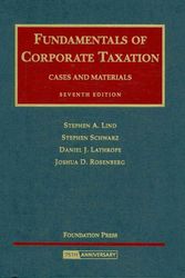 Cover Art for 9781599413860, Lind, Schwarz, Lathrope and Rosenberg's Fundamentals of Corporate Taxation, Cases and Materials, 7th by Stephen A. Lind