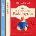 Cover Art for 9780007237074, A Bear Called Paddington by Michael Bond