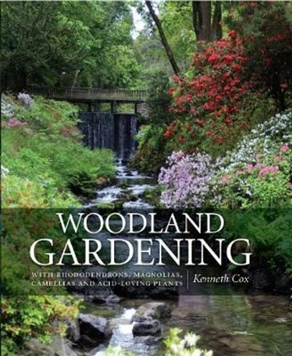 Cover Art for 9781527217874, Woodland GardeningLandscaping with Rhododendrons, Magnolias & Cam... by Kenneth Cox