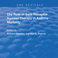 Cover Art for 9780367236618, The Role of Beta Receptor Agonist Therapy in Asthma Mortality by Richard Beasley