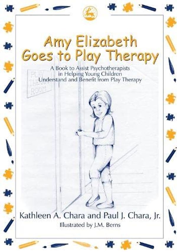 Cover Art for 9781843107750, Amy Elizabeth Goes to Play Therapy by Paul J. Chara, Kathleen A. Chara, Chara Kathleen A and Chara Paul J, Jr.