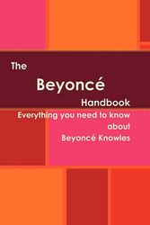 Cover Art for 9781742444178, The Beyonce Handbook - Everything You Need to Know About Beyonce Knowles by Chaya Guenin