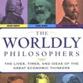 Cover Art for 9780671255961, The Worldly Philosophers: The Lives, Times, and Ideas of the Great Economic Thinkers (Touchstone Books (Paperback)) by Robert L. Heilbroner