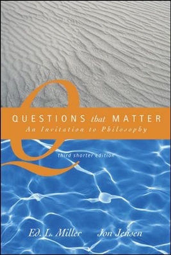 Cover Art for 9780072975017, Questions That Matter: An Invitation to Philosophy, Brief Version by Ed. L. Miller, Jensen Assistant Professor, Jon