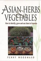 Cover Art for 9781864470741, Asian Herbs and Vegetables by Penny Woodward