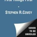 Cover Art for 9781471102066, First Things First by Stephen R. Covey