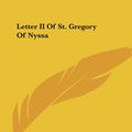 Cover Art for 9781432521837, Letter II of St. Gregory of Nyssa by Unknown