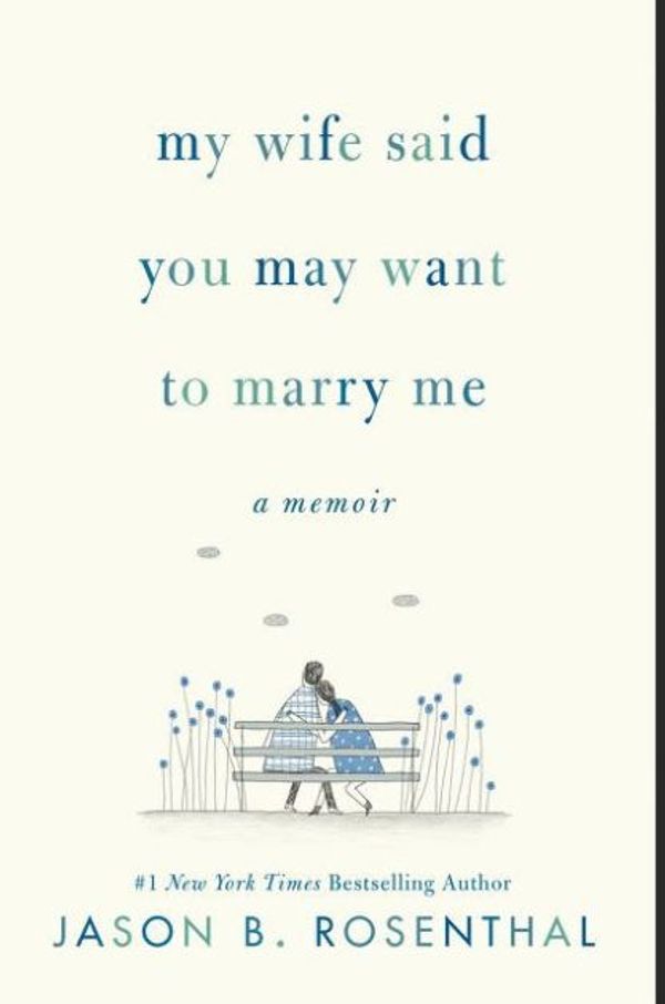 Cover Art for 9781094117171, My Wife Said You May Want to Marry Me by Jason Rosenthal