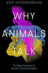 Cover Art for 9780241559857, Why Animals Talk: The New Science of Animal Communication by Arik Kershenbaum