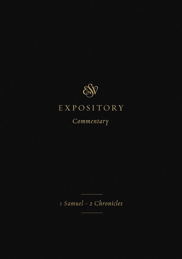 Cover Art for 9781433546365, Holy Bible: English Standard Version, Expository Commentary; 1 Samuel-2 Chronicles by Iain M. Duguid