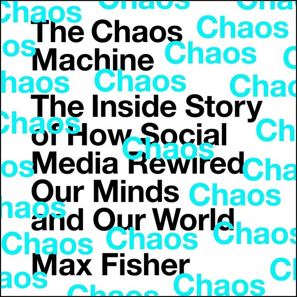 Cover Art for 9781529416398, The Chaos Machine by Max Fisher