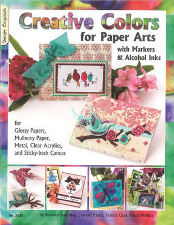 Cover Art for 9781574212907, Creative Colors for Paper Arts by Paula Philips, Jen De Muro, Barbara Guechley