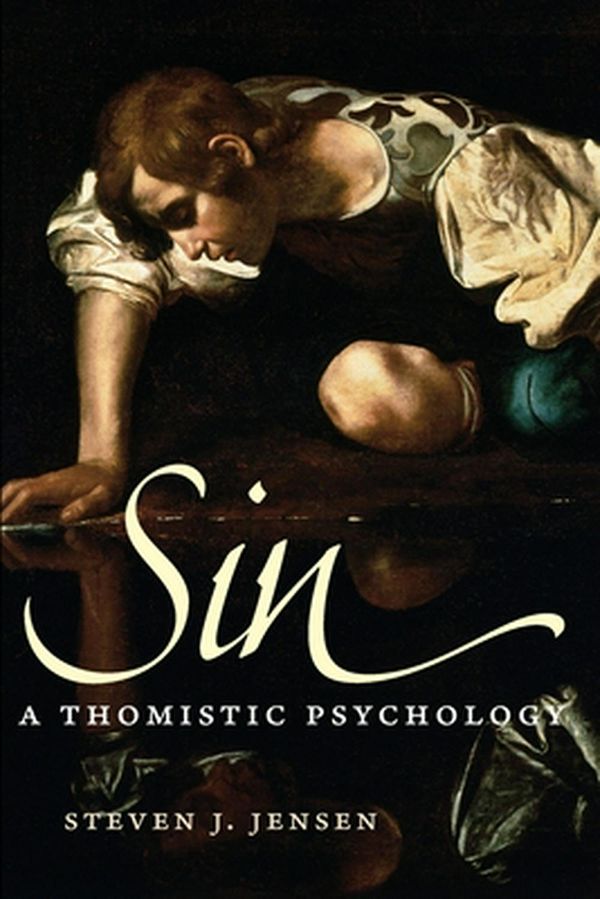 Cover Art for 9780813230337, Sin: A Thomistic Psychology by Steven J. Jensen