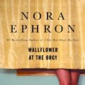 Cover Art for B004ZZJ9GC, Wallflower at the Orgy by Nora Ephron
